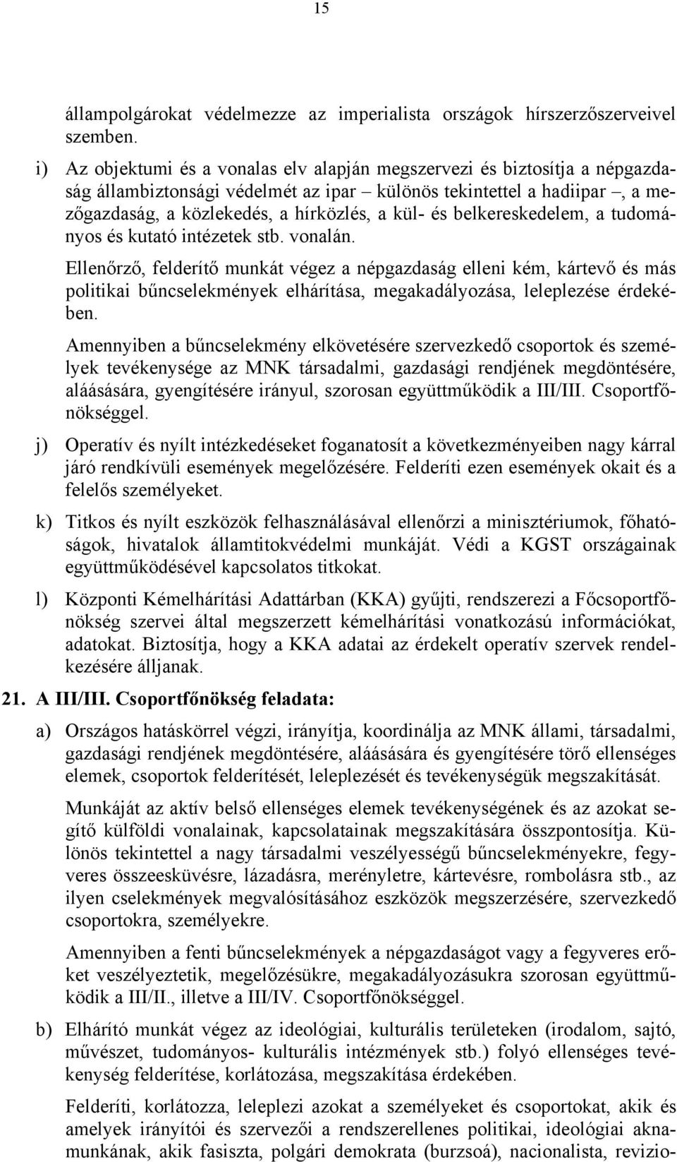 belkereskedelem, a tudományos és kutató intézetek stb. vonalán.