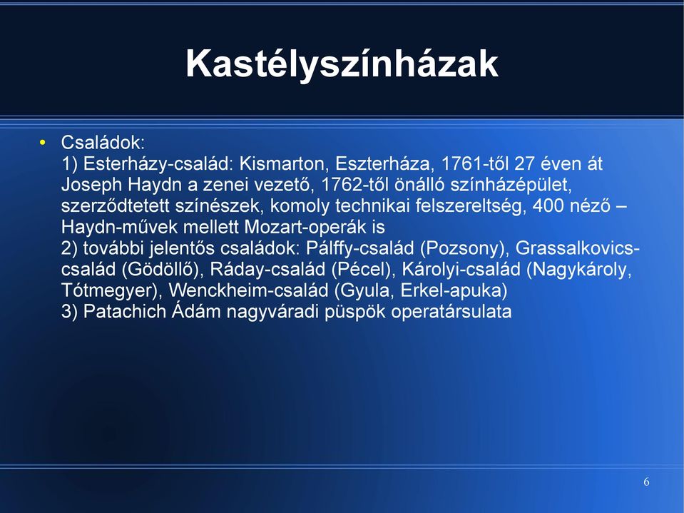Mozart-operák is 2) további jelentős családok: Pálffy-család (Pozsony), Grassalkovicscsalád (Gödöllő), Ráday-család