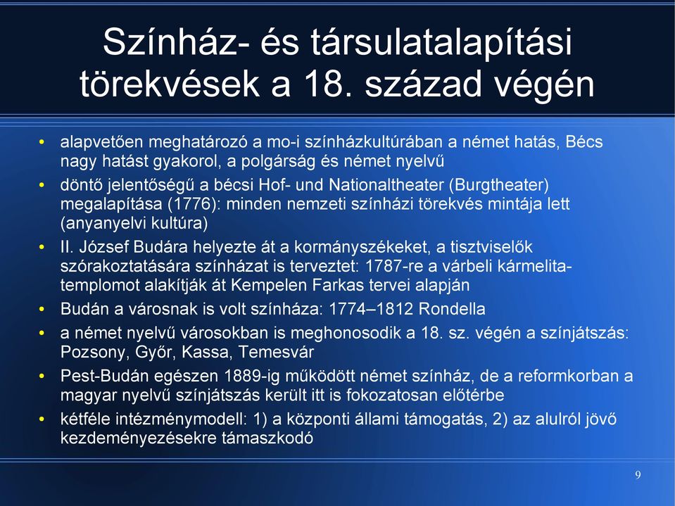 megalapítása (1776): minden nemzeti színházi törekvés mintája lett (anyanyelvi kultúra) II.