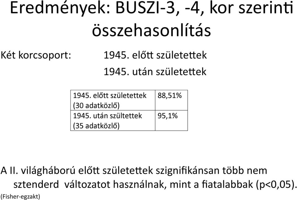 világháború előd születedek szignifikánsan több nem sztenderd