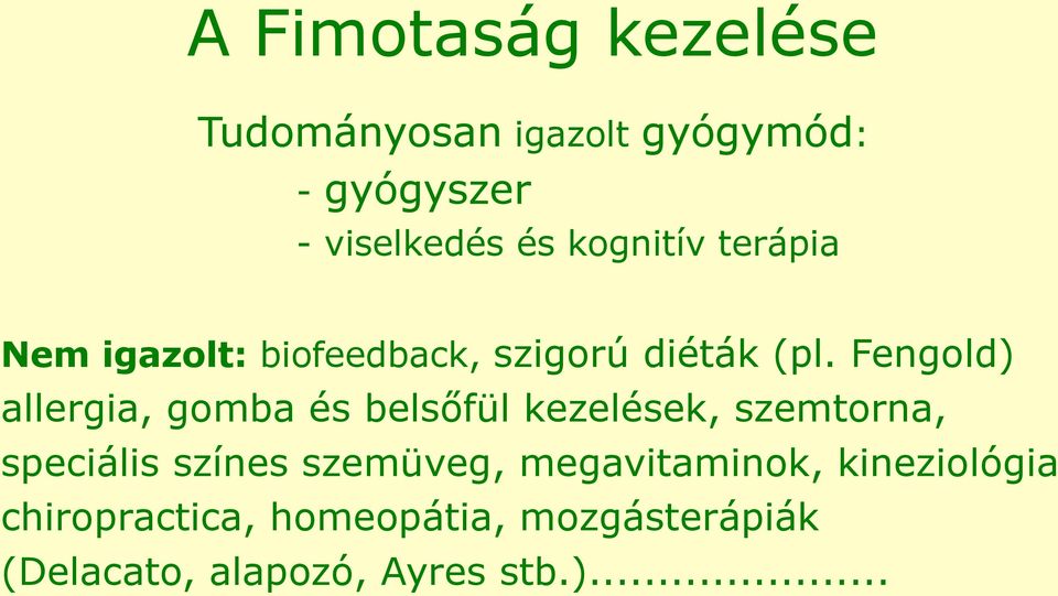 Fengold) allergia, gomba és belsőfül kezelések, szemtorna, speciális színes