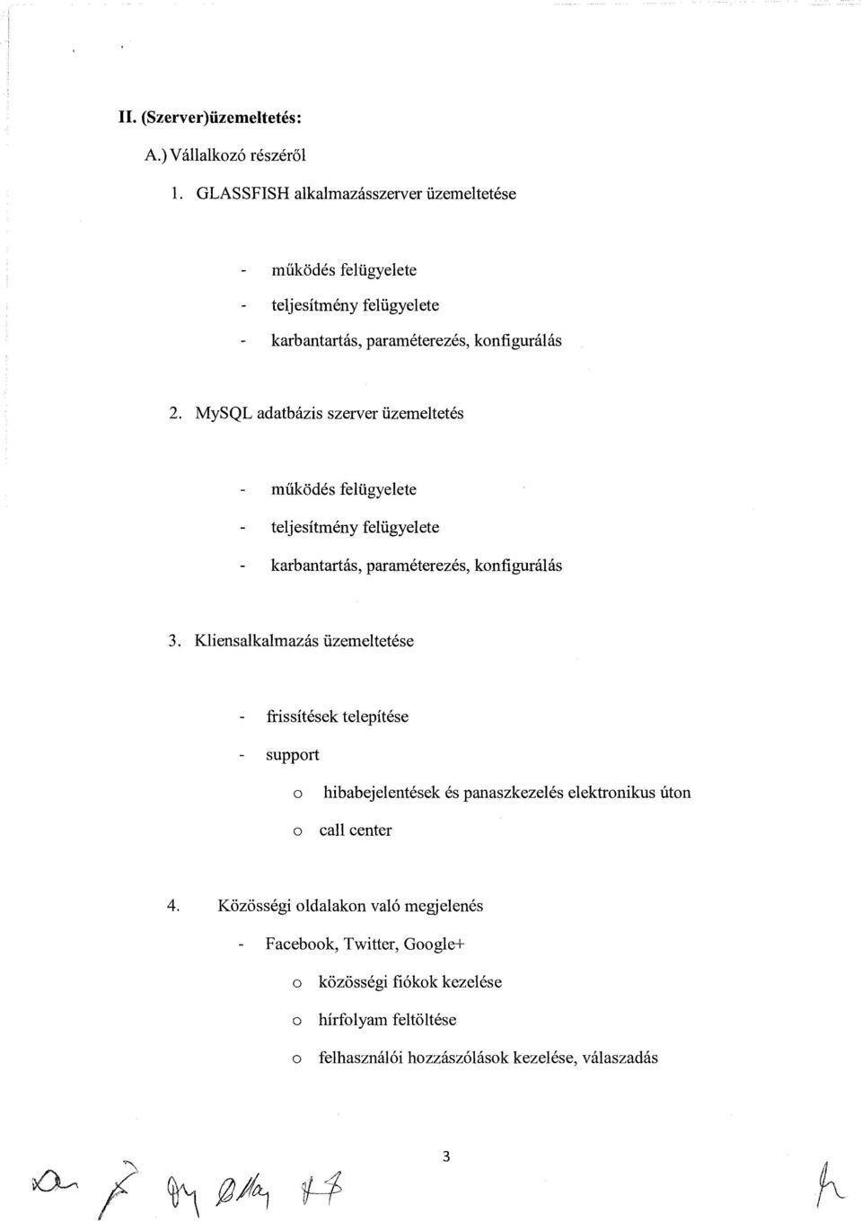 MySQL adatbázis szerver üzemeltetés működés felügyelete teljesítmény felügyelete karbantartás, paraméterezés, konfigurálás 3.