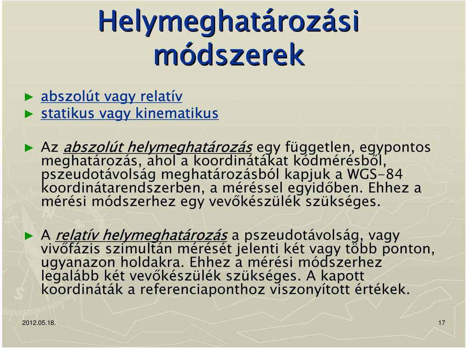 Ehhez a mérési módszerhez egy vevőkészülék szükséges.