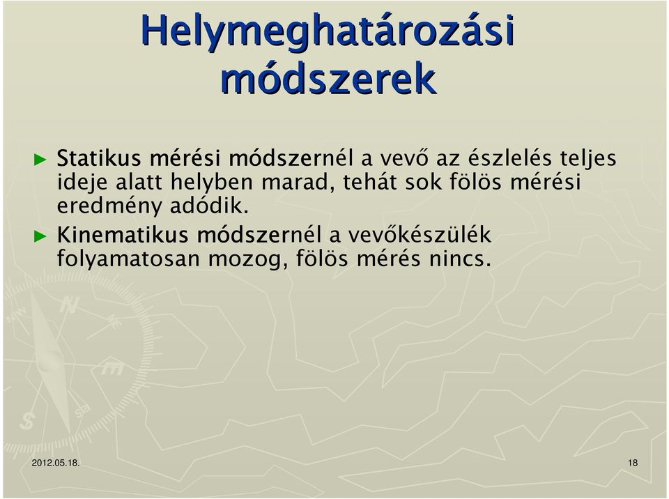 sok fölös mérési eredmény adódik.