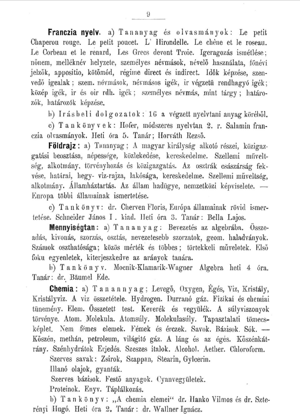 névmások, nérmásos igék, ir végzetii rendhagyó igék; közép igék, ir és oir rdh. igék; Rzeméyes névmás, mint tárgy ; határozók, határozók képzése.