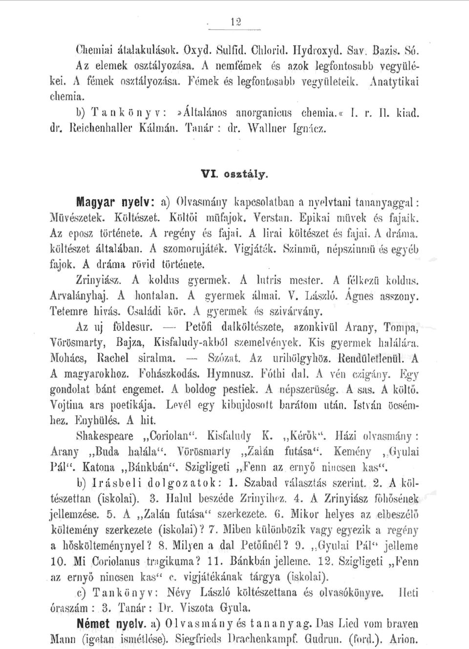 Magyar nyev: a) Ovasmány kapcsoettban a nypvtani tananyagga : Müvészetek. Kötészet. Kötői müfajok. Verstan. Epikai müvek és faj n.ik. Az epobz története. A regény és faj n i.