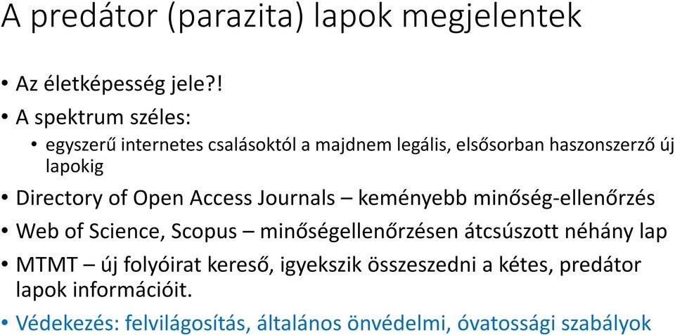 Directory of Open Access Journals keményebb minőség-ellenőrzés Web of Science, Scopus minőségellenőrzésen