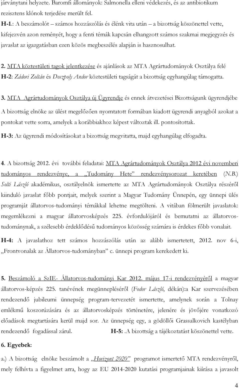 igazgatásban ezen közös megbeszélés alapján is hasznosulhat. 2.