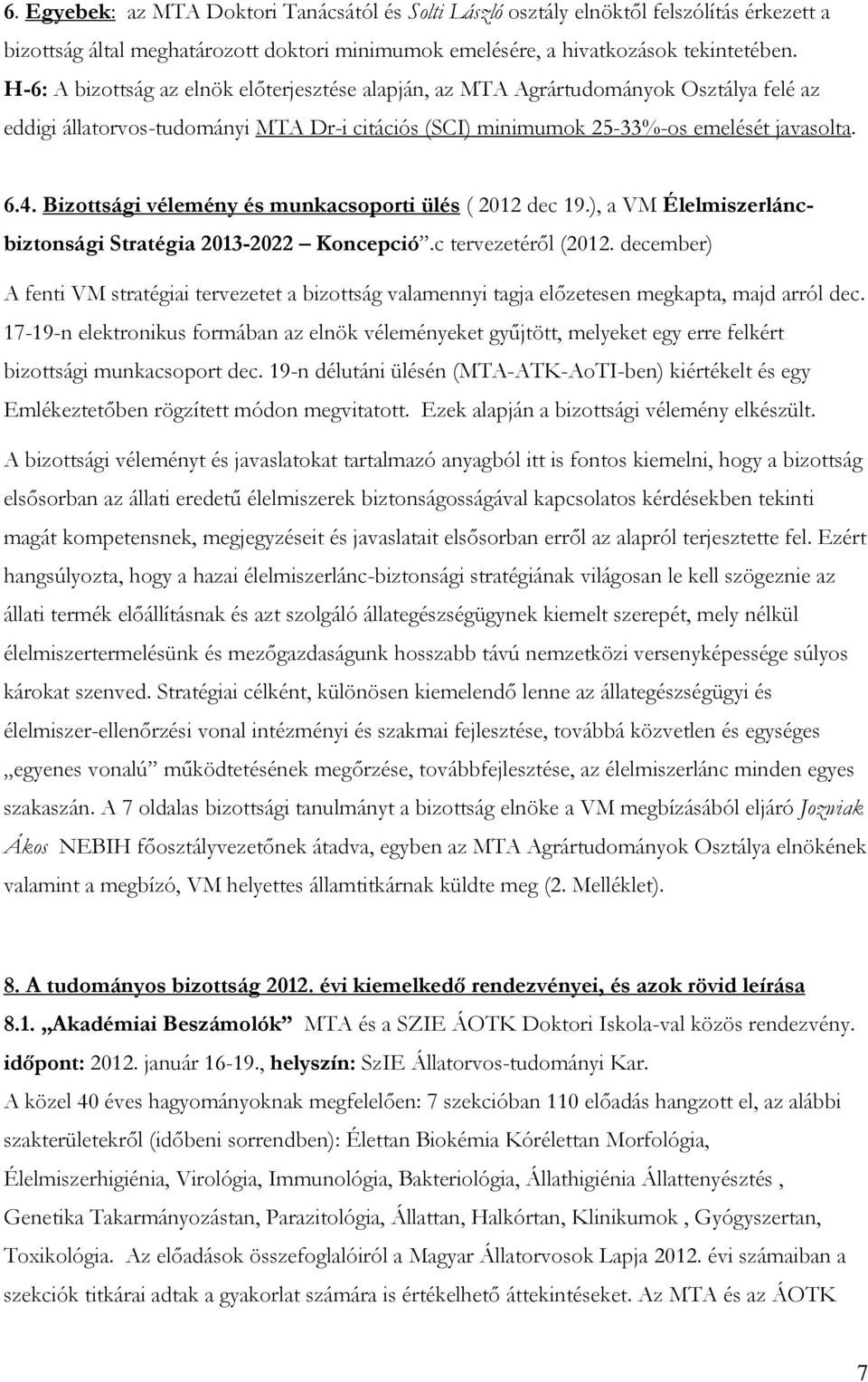 Bizottsági vélemény és munkacsoporti ülés ( 2012 dec 19.), a VM Élelmiszerláncbiztonsági Stratégia 2013-2022 Koncepció.c tervezetéről (2012.