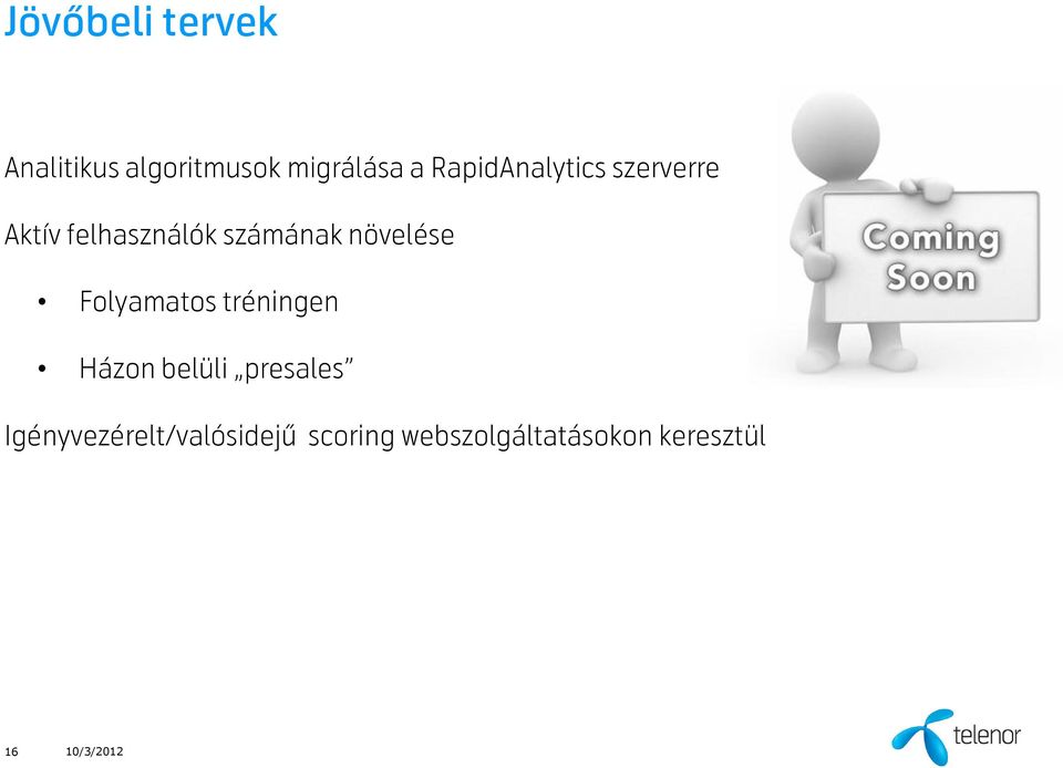 növelése Folyamatos tréningen Házon belüli presales