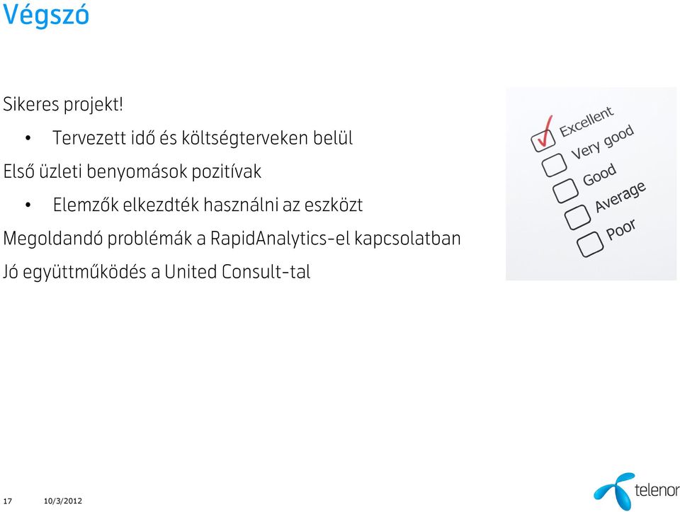 benyomások pozitívak Elemzők elkezdték használni az eszközt