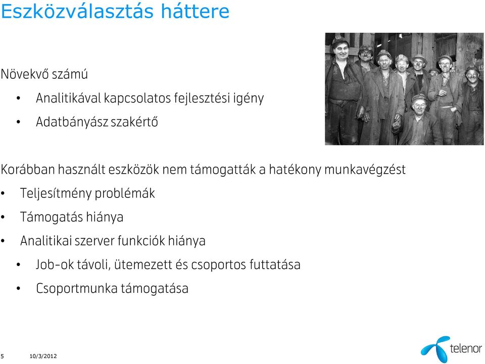 munkavégzést Teljesítmény problémák Támogatás hiánya Analitikai szerver funkciók