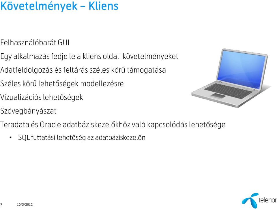 lehetőségek modellezésre Vizualizációs lehetőségek Szövegbányászat Teradata és Oracle