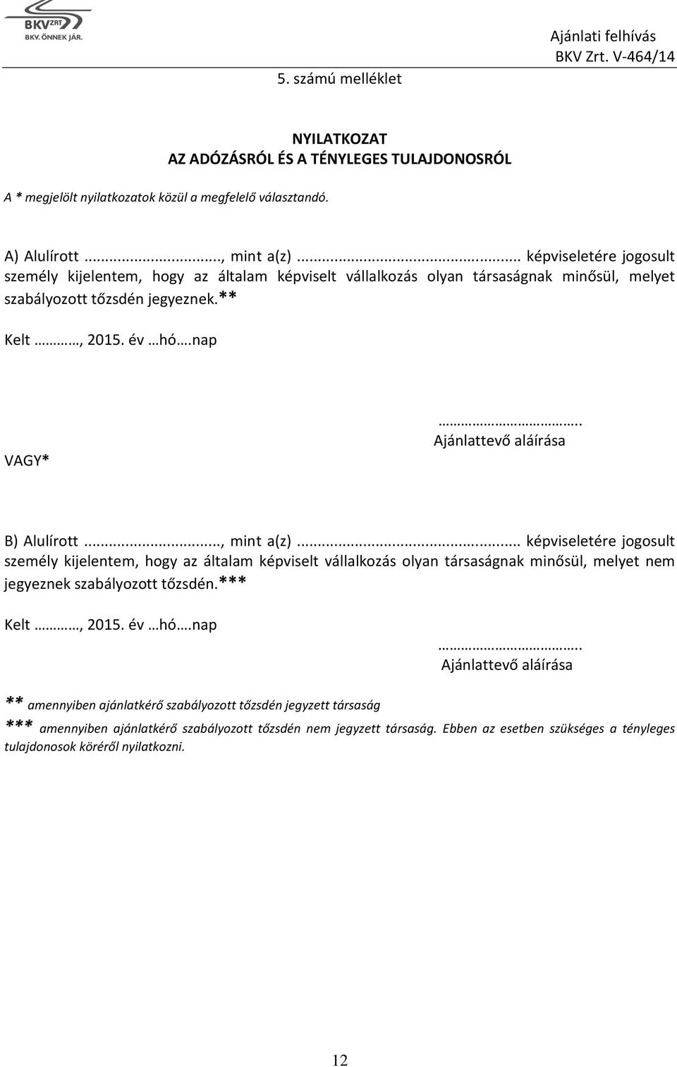 . Ajánlattevő aláírása B) Alulírott..., mint a(z).