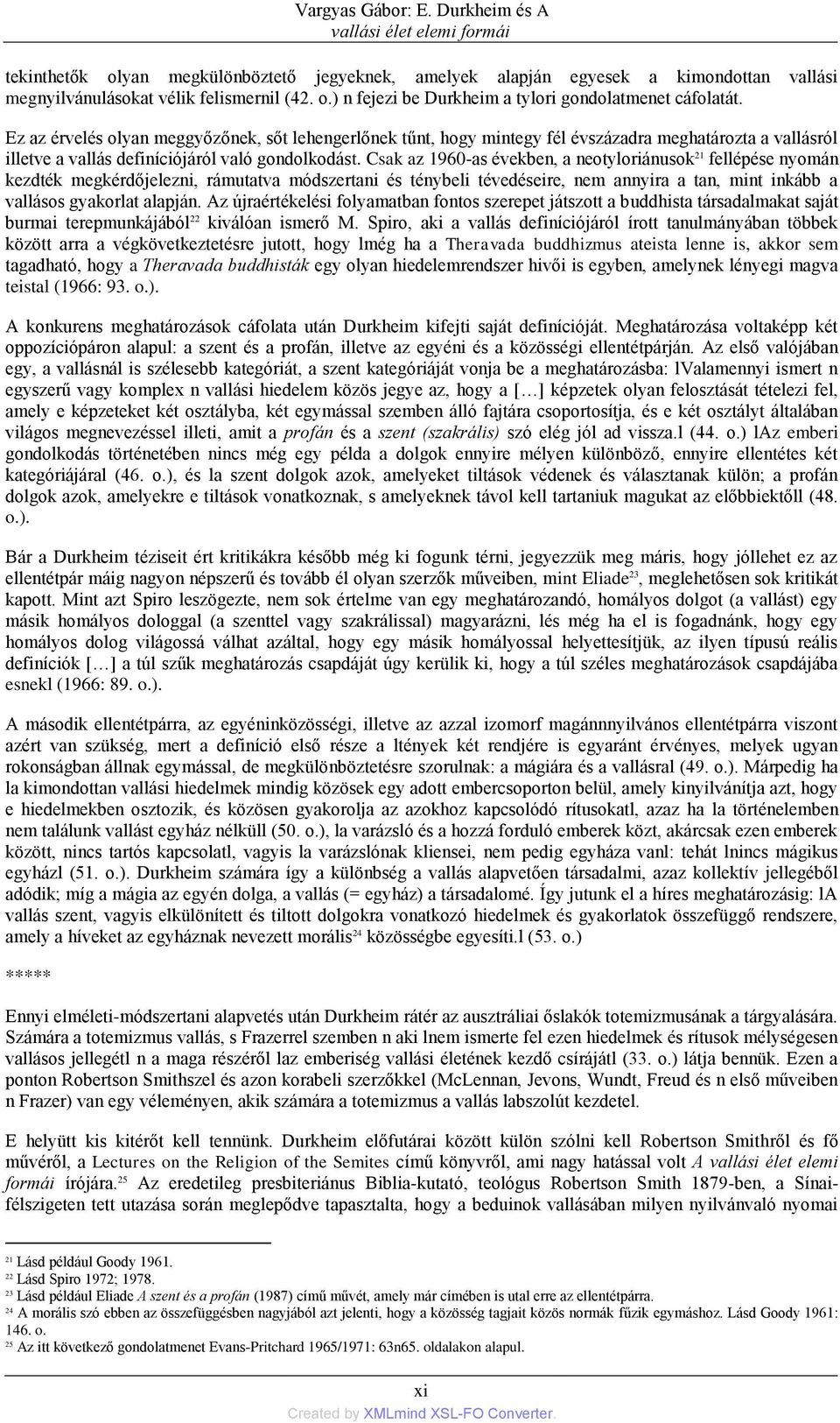 Csak az 1960-as években, a neotyloriánusok 21 fellépése nyomán kezdték megkérdőjelezni, rámutatva módszertani és ténybeli tévedéseire, nem annyira a tan, mint inkább a vallásos gyakorlat alapján.