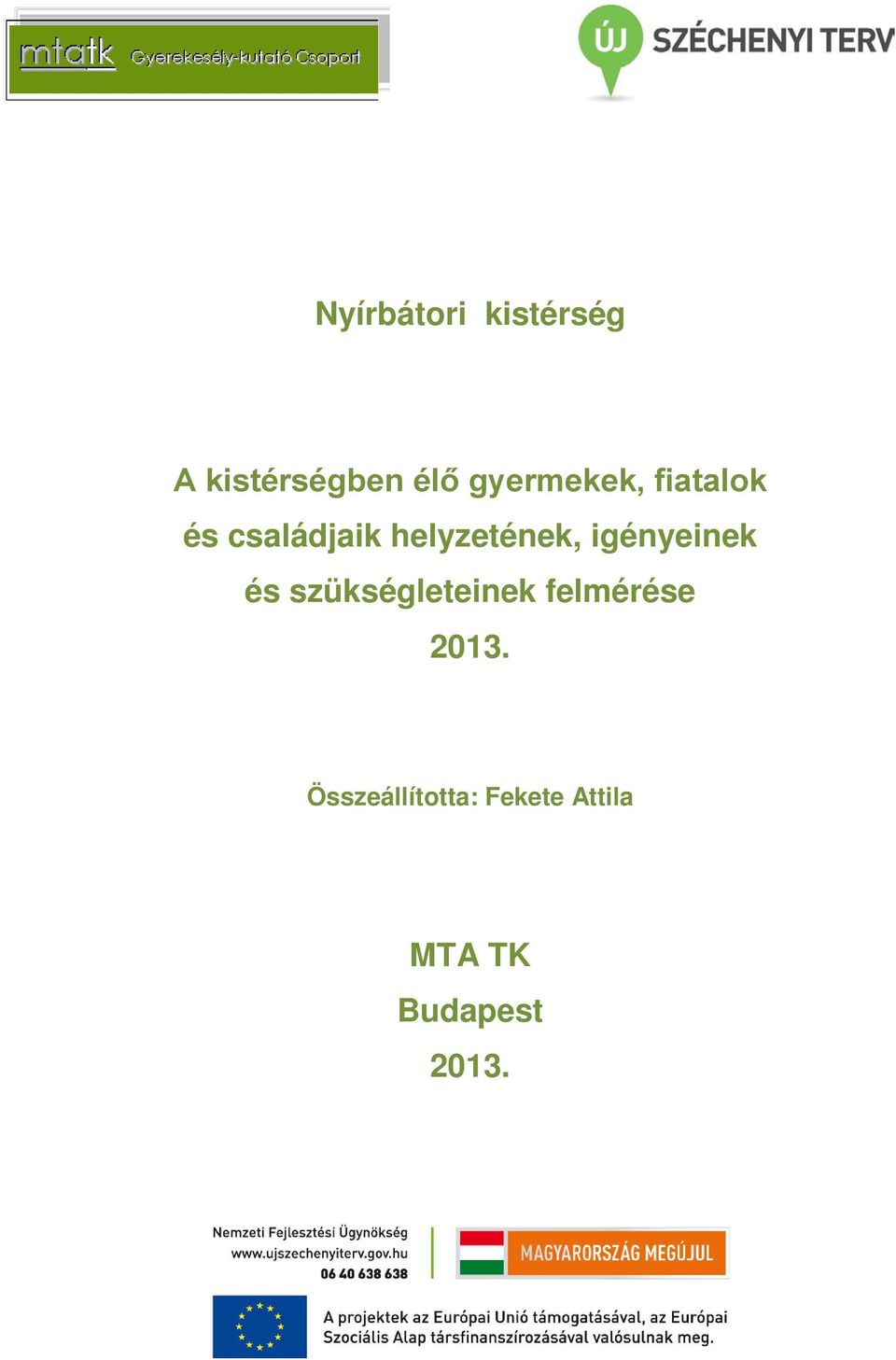helyzetének, igényeinek és szükségleteinek