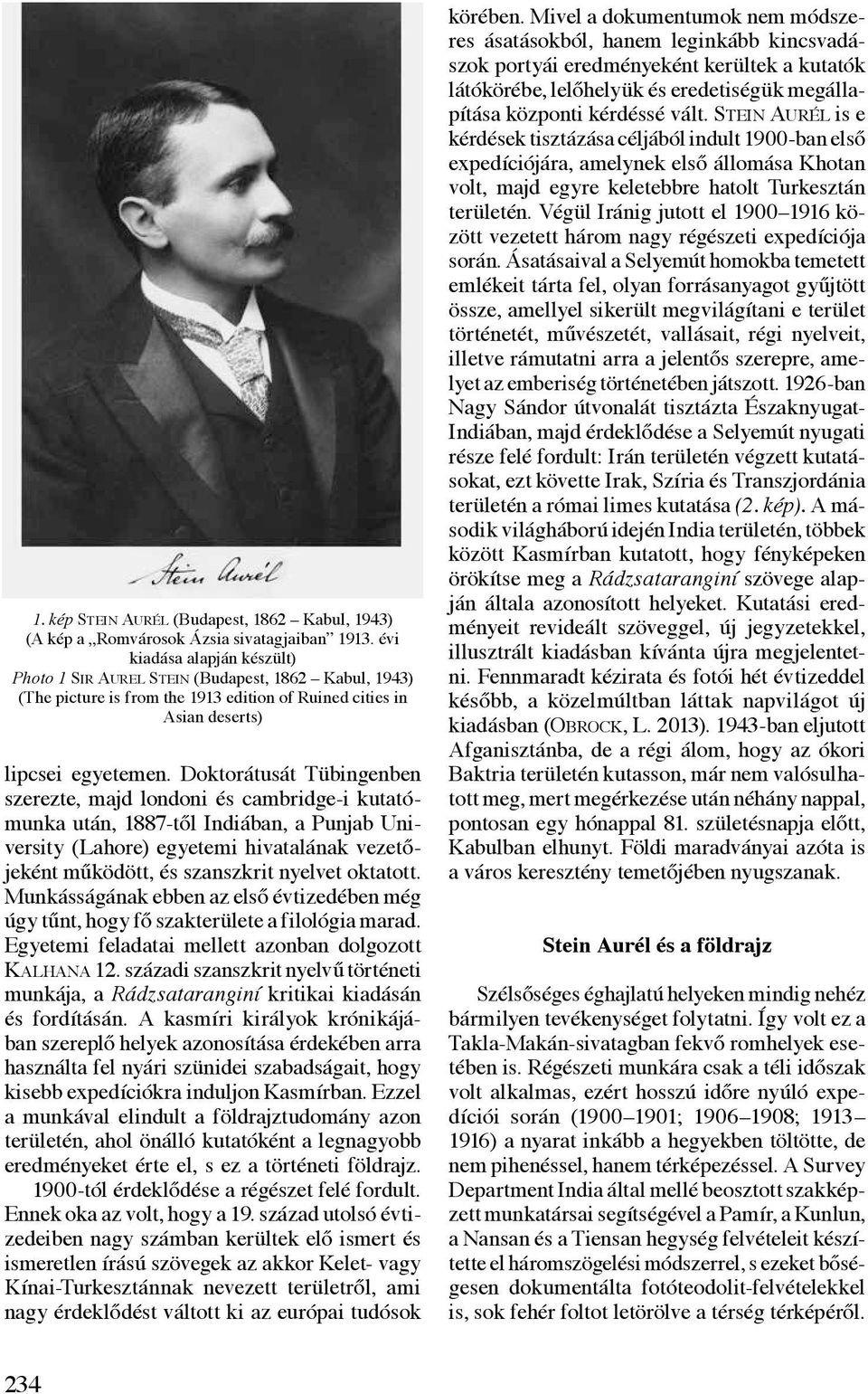 Doktorátusát Tübingenben szerezte, majd londoni és cambridge-i kutatómunka után, 1887-től Indiában, a Punjab University (Lahore) egyetemi hivatalának vezetőjeként működött, és szanszkrit nyelvet