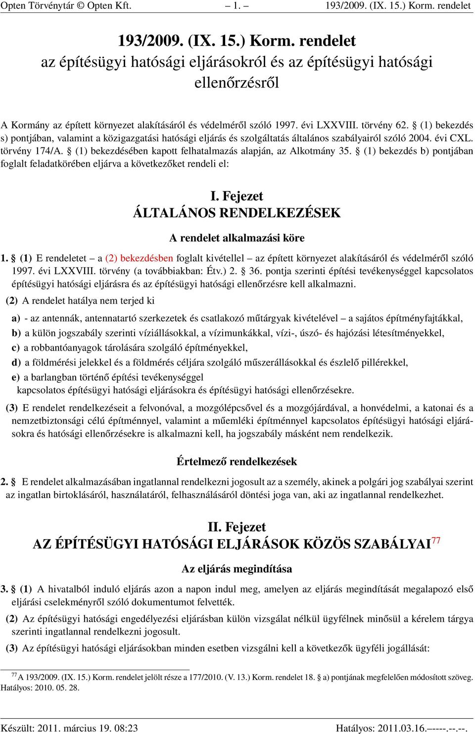 évi LXXVIII. törvény 62. (1) bekezdés s) pontjában, valamint a közigazgatási hatósági eljárás és szolgáltatás általános szabályairól szóló 2004. évi CXL. törvény 174/A.