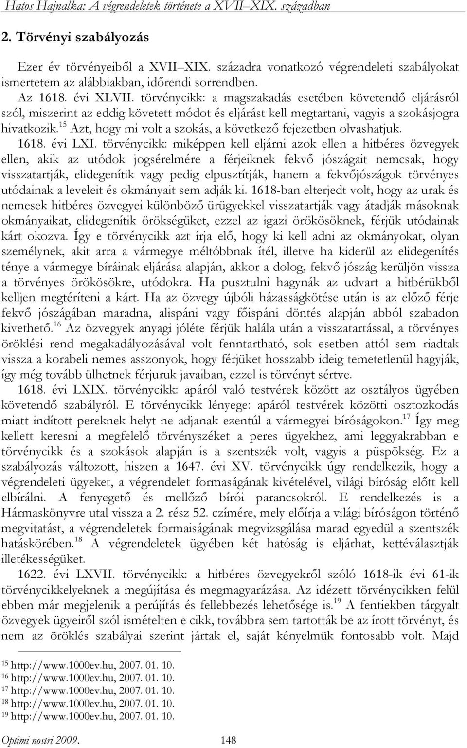 15 Azt, hogy mi volt a szokás, a következő fejezetben olvashatjuk. 1618. évi LXI.