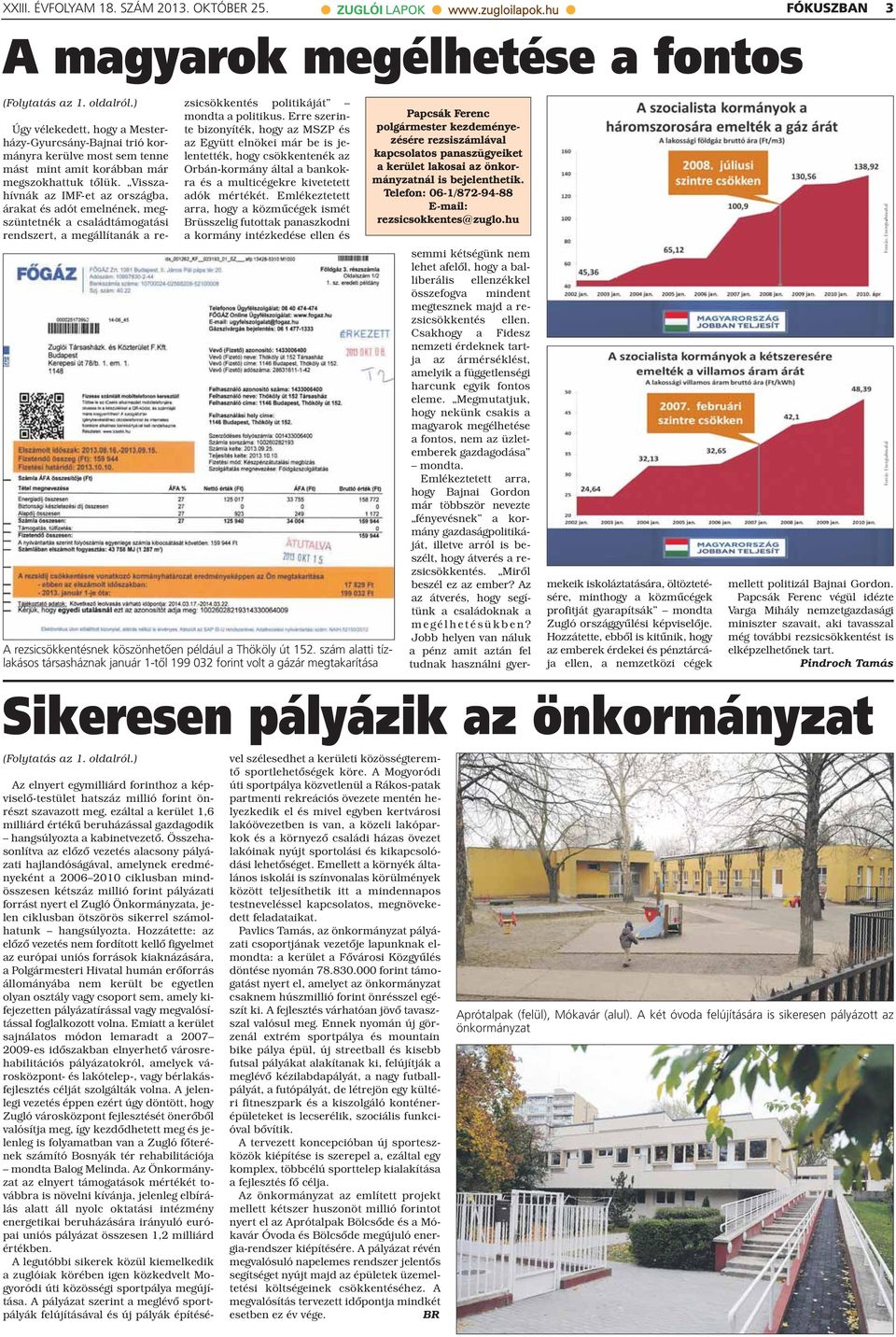 Visszahívnák az IMF-et az országba, árakat és adót emelnének, megszüntetnék a családtámogatási rendszert, a megállítanák a rezsicsökkentés politikáját mondta a politikus.