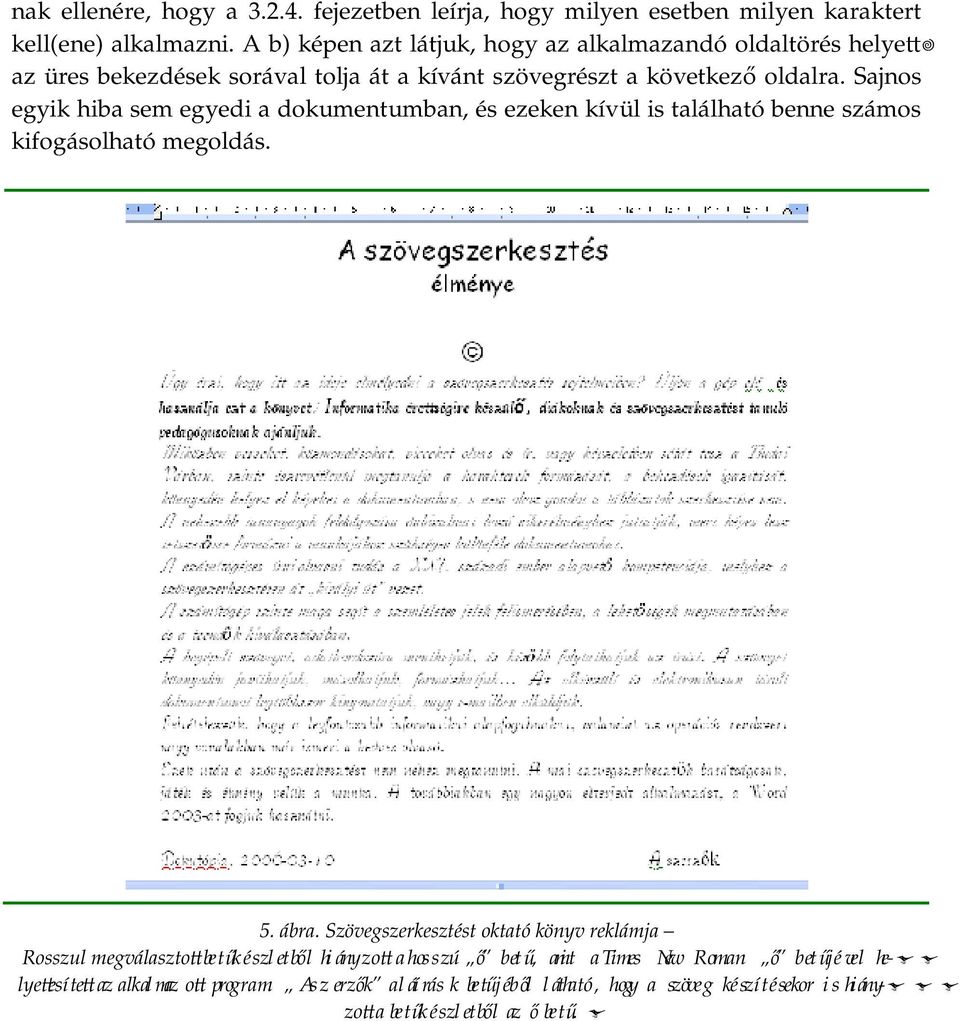 Sajnos egyik hiba sem egyedi a dokumentumban, és ezeken kívül is található benne számos kifogásolható megoldás. 5. ábra.