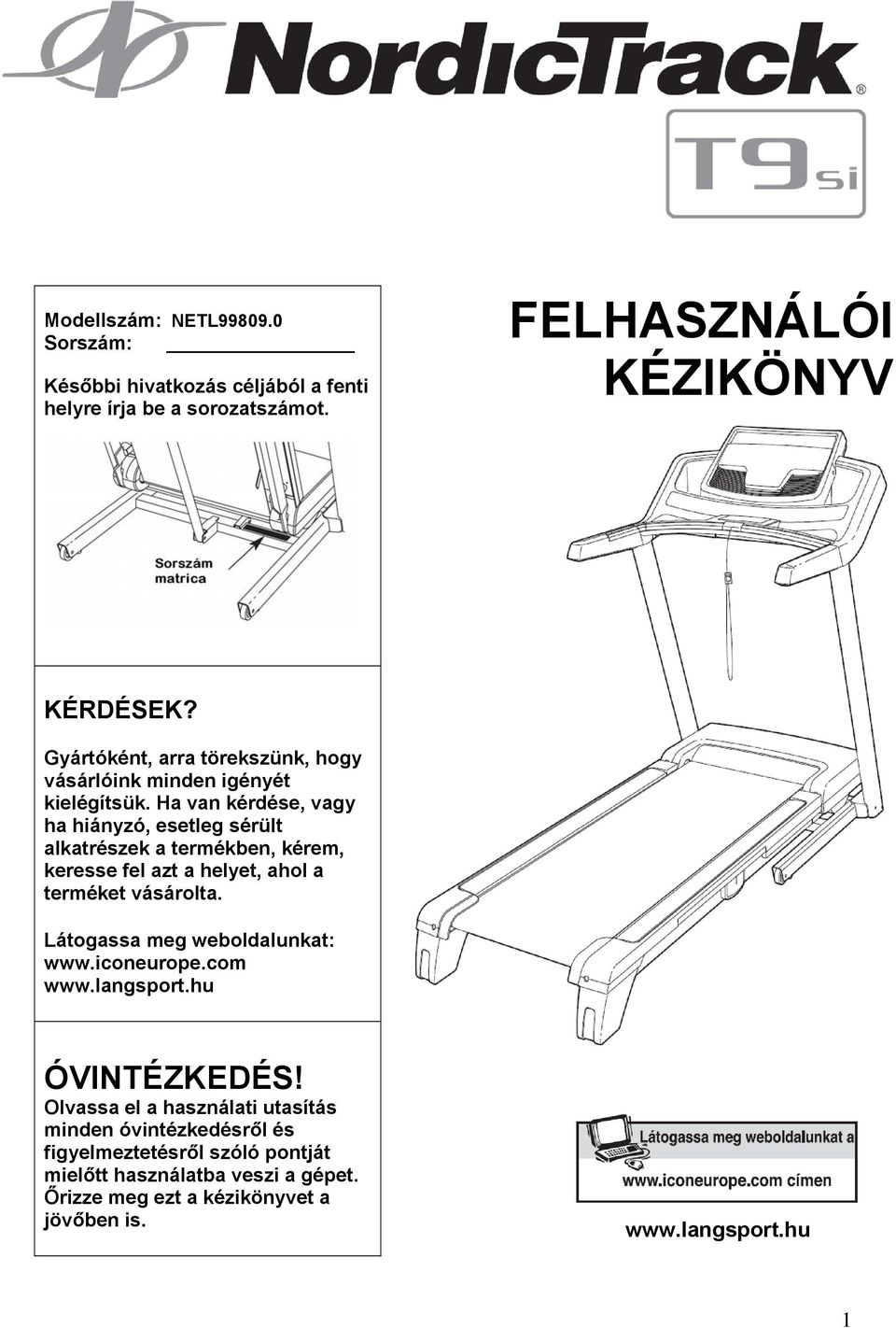 Ha van kérdése, vagy ha hiányzó, esetleg sérült alkatrészek a termékben, kérem, keresse fel azt a helyet, ahol a terméket vásárolta.