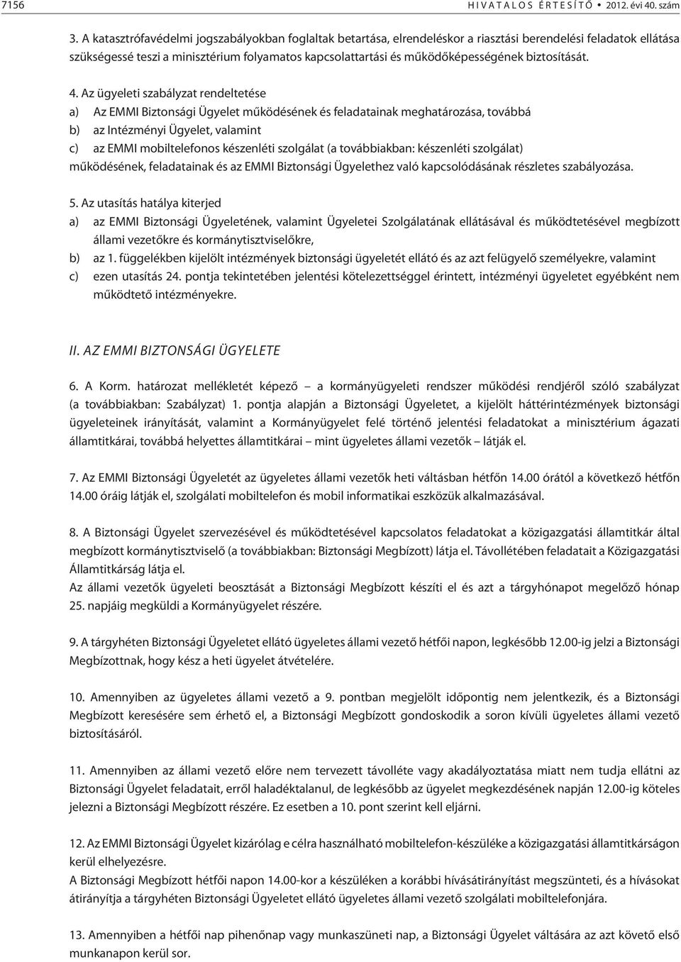 biztosítását. 4.