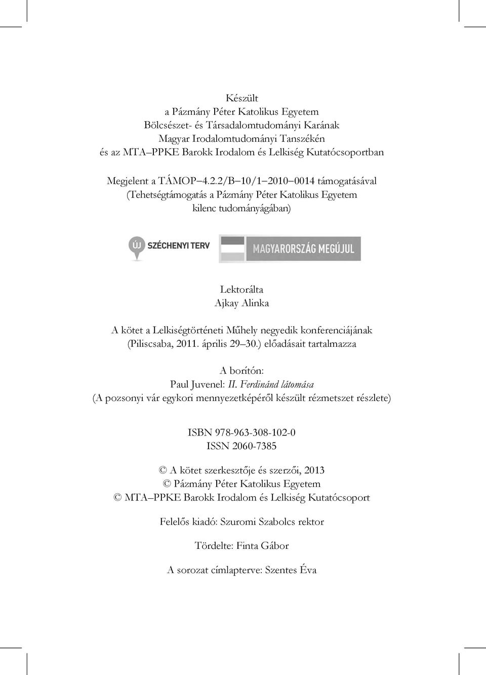 (Piliscsaba, 2011. április 29 30.) előadásait tartalmazza A borítón: Paul Juvenel: II.