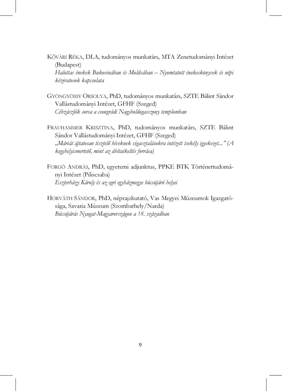 Sándor Vallástudományi Intézet, GFHF (Szeged) Máriát ájtatosan tisztelő híveknek vigasztalásokra intézett tsekély igyekezet.