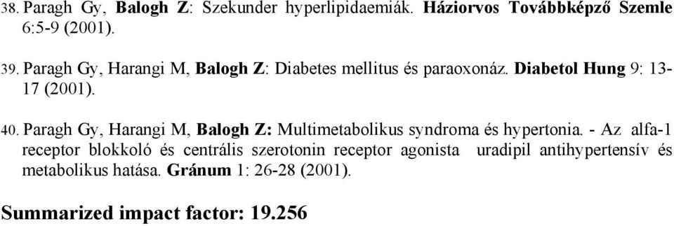 Paragh Gy, Harangi M, Balogh Z: Multimetabolikus syndroma és hypertonia.