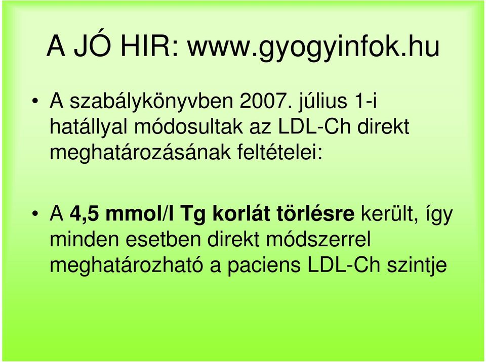 meghatározásának feltételei: A 4,5 mmol/l Tg korlát törlésre