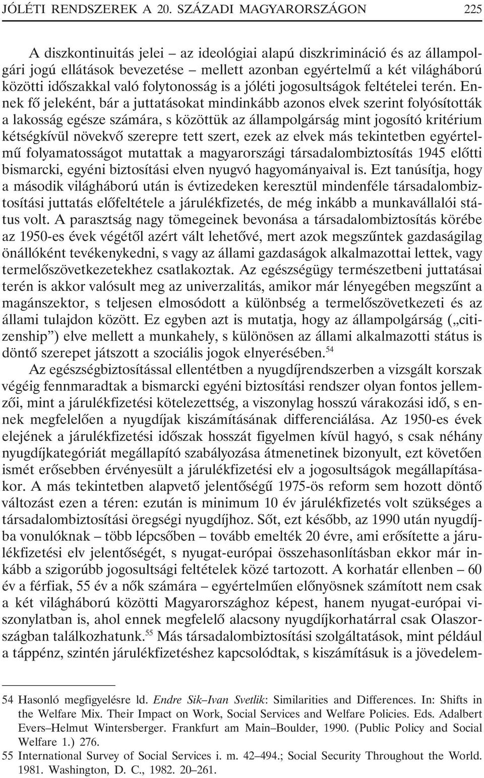 folytonosság is a jóléti jogosultságok feltételei terén.