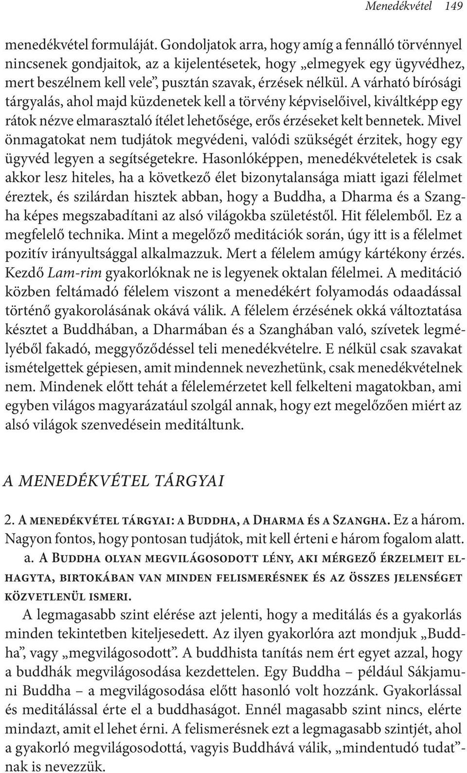 A várható bírósági tárgyalás, ahol majd küzdenetek kell a törvény képviselőivel, kiváltképp egy rátok nézve elmarasztaló ítélet lehetősége, erős érzéseket kelt bennetek.