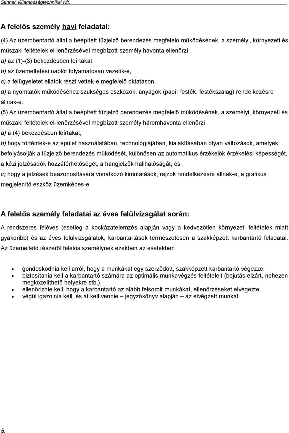 szükséges eszközök, anyagok (papír festék, festékszalag) rendelkezésre állnak-e.