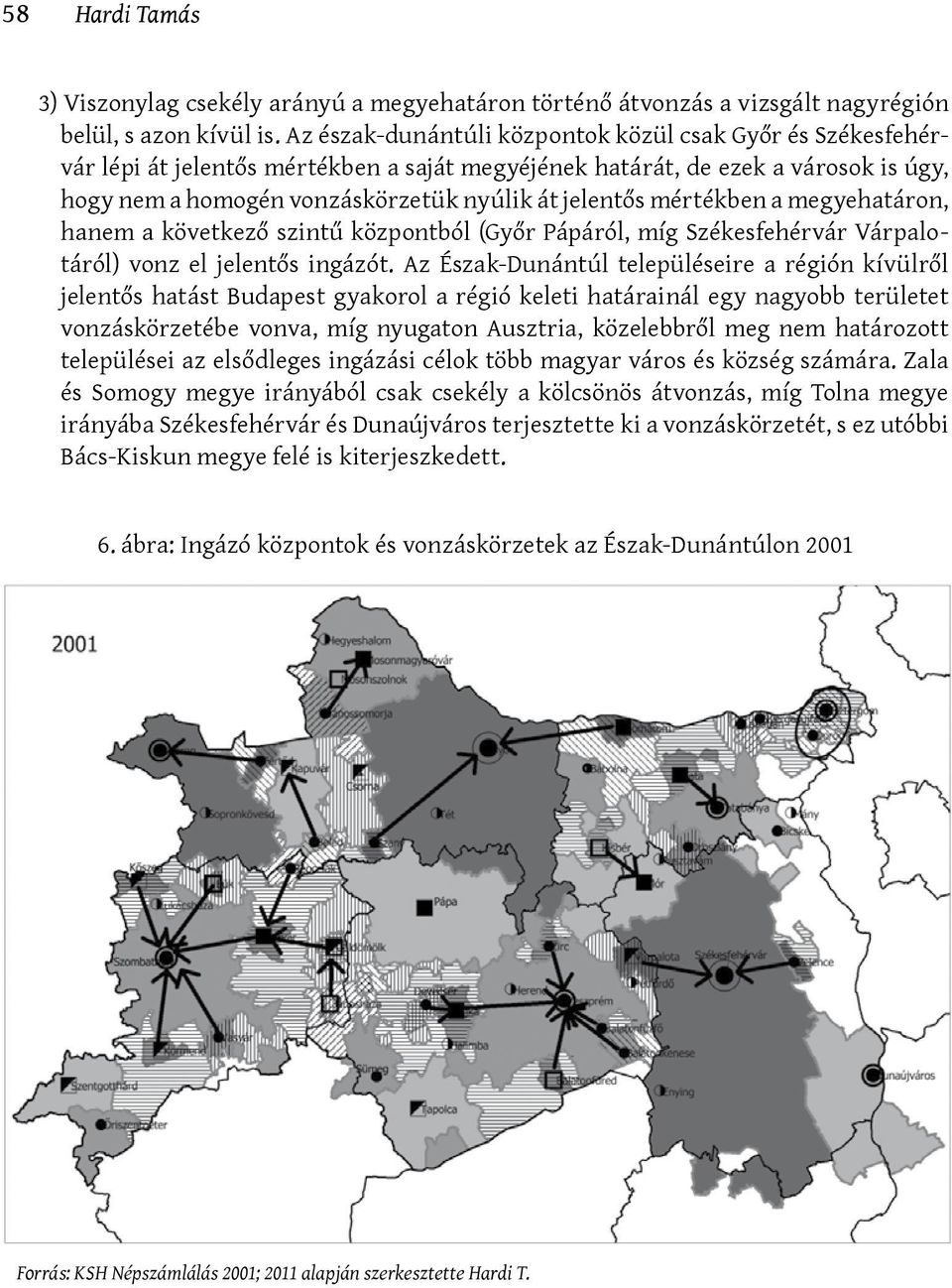 mértékben a megyehatáron, hanem a következő szintű központból (Győr Pápáról, míg Székesfehérvár Várpalotáról) vonz el jelentős ingázót.