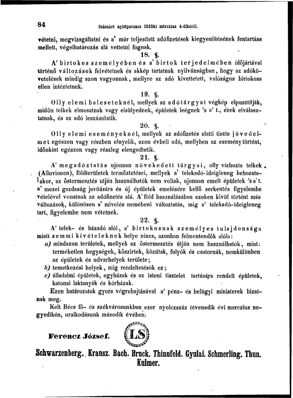 kivettetett, valóságos birtokosa ellen intéztetnek. 19. Olly elemi baleseteknél, mellyek az adótárgyat végkép elpusztítják, midőn telkek elmosatnak vagy elsülyednek, épületek leégnek 's a' t.