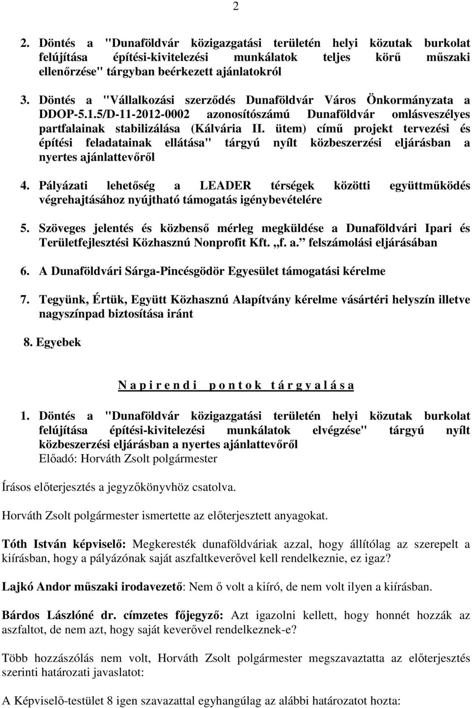 ütem) című projekt tervezési és építési feladatainak ellátása" tárgyú nyílt közbeszerzési eljárásban a nyertes ajánlattevőről 4.