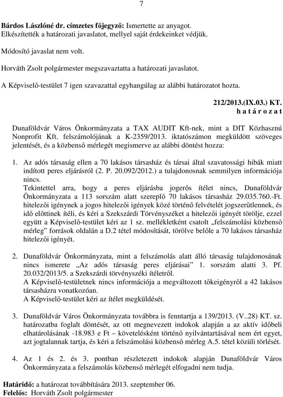 Dunaföldvár Város Önkormányzata a TAX AUDIT Kft-nek, mint a DIT Közhasznú Nonprofit Kft. felszámolójának a K-2359/2013.