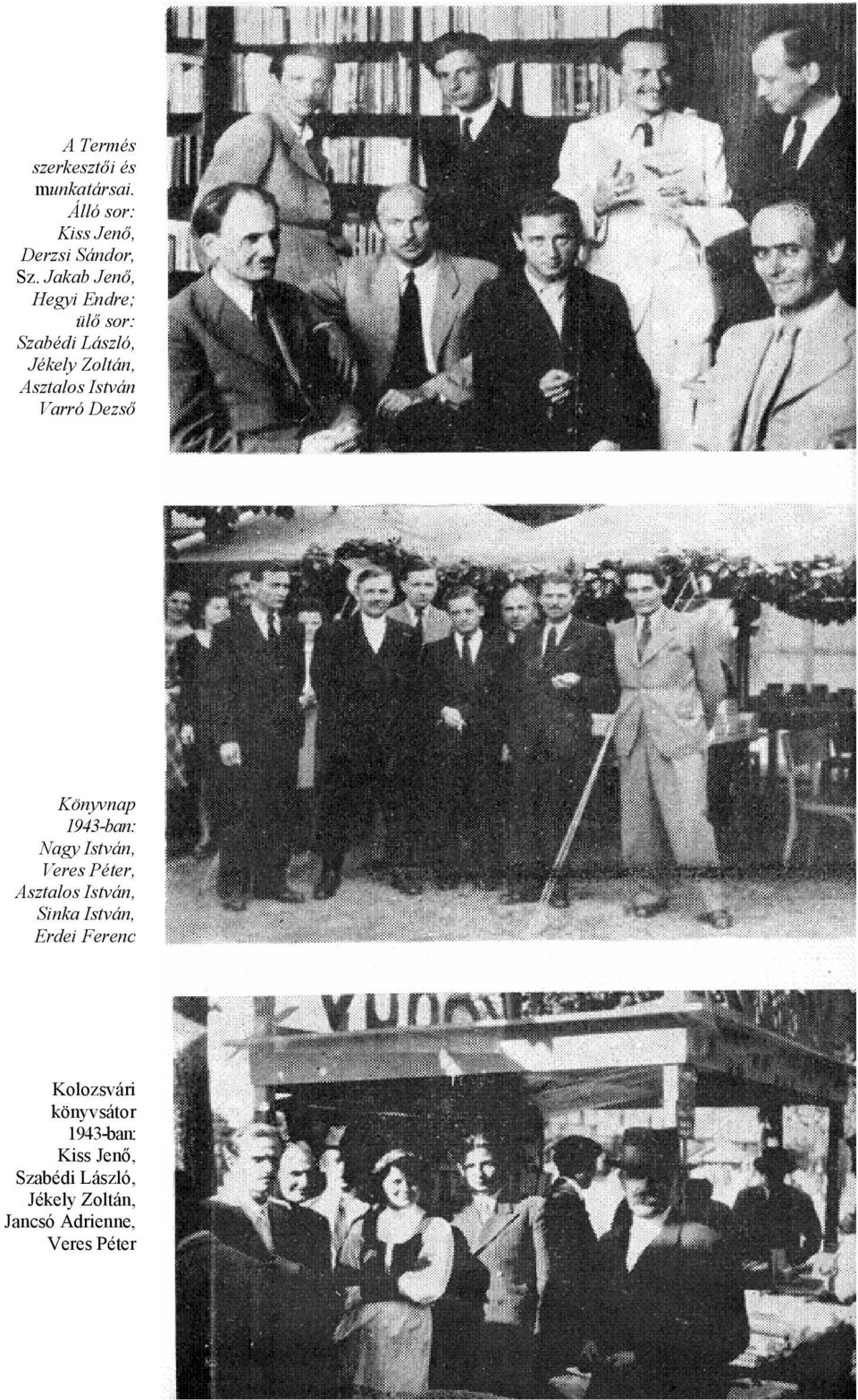 Dezső Könyvnap 1943-ban: Nagy István, Veres Péter, Asztalos István, Sinka István, Erdei