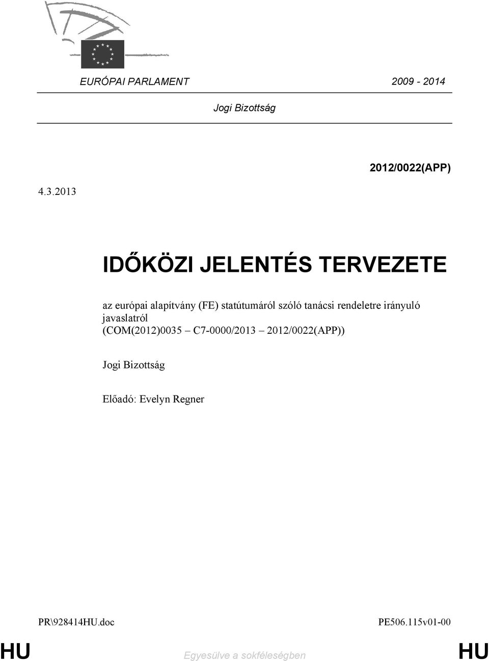 tanácsi rendeletre irányuló javaslatról (COM(2012)0035 C7-0000/2013