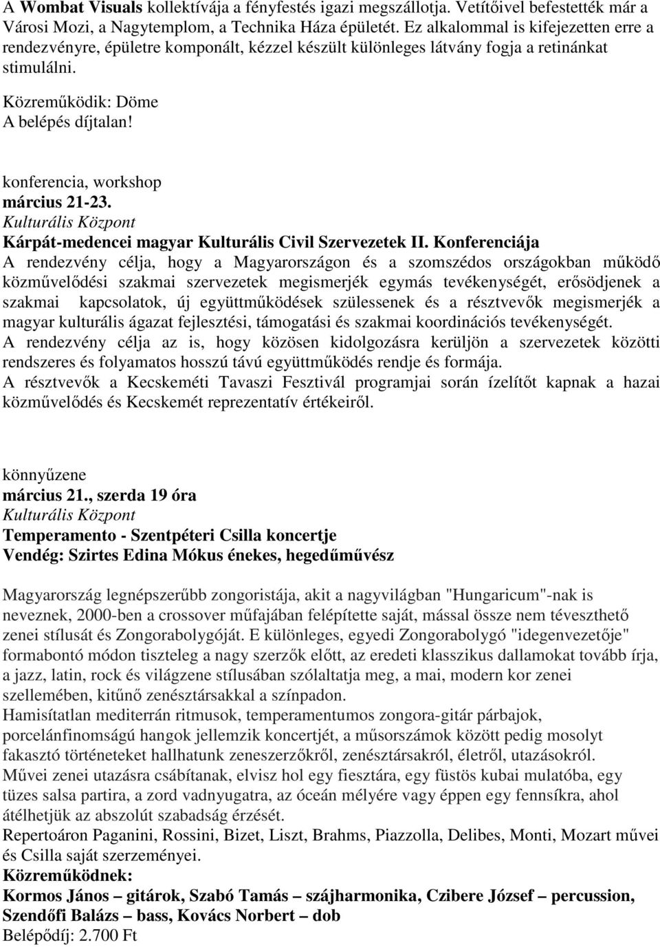 konferencia, workshop március 21-23. Kulturális Központ Kárpát-medencei magyar Kulturális Civil Szervezetek II.