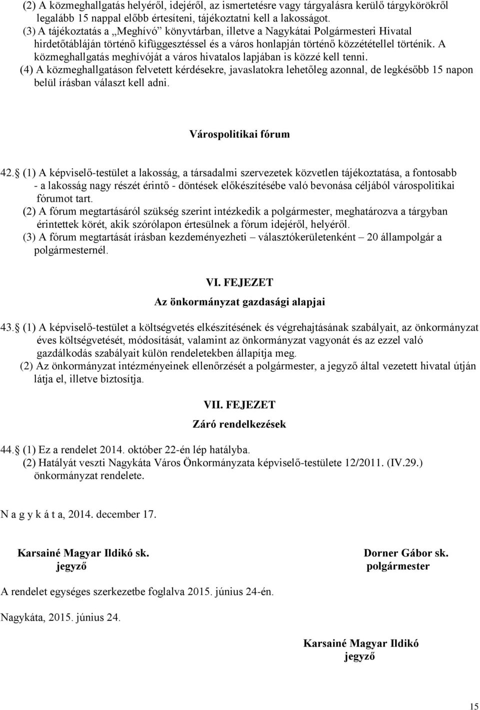 A közmeghallgatás meghívóját a város hivatalos lapjában is közzé kell tenni.