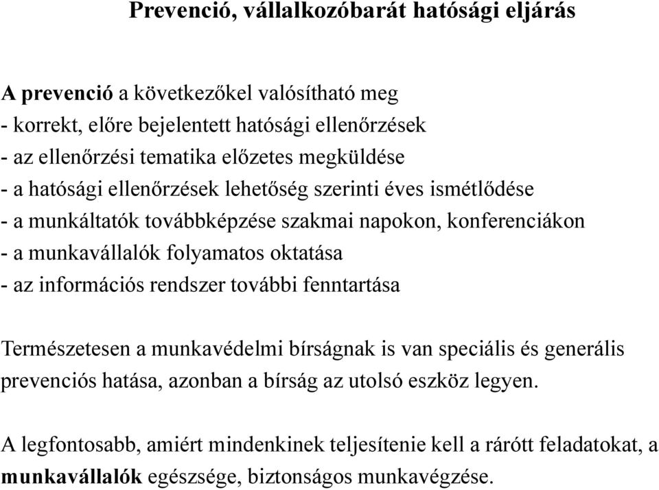 munkavállalók folyamatos oktatása - az információs rendszer további fenntartása Természetesen a munkavédelmi bírságnak is van speciális és generális prevenciós