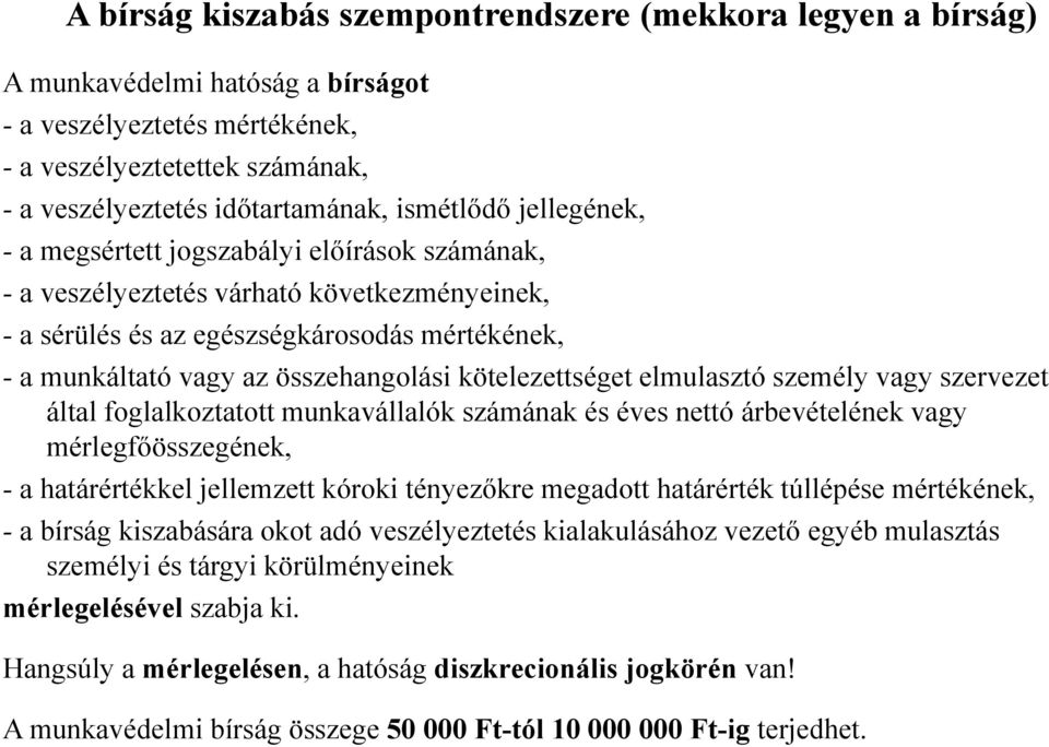 összehangolási kötelezettséget elmulasztó személy vagy szervezet által foglalkoztatott munkavállalók számának és éves nettó árbevételének vagy mérlegfőösszegének, - a határértékkel jellemzett kóroki