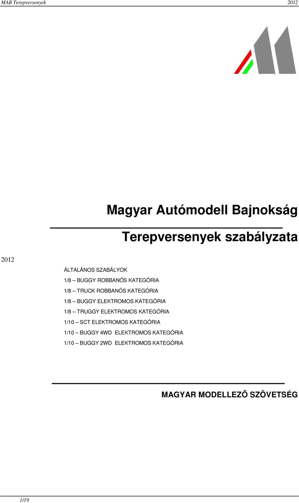 KATEGÓRIA 1/8 TRUGGY ELEKTROMOS KATEGÓRIA 1/10 SCT ELEKTROMOS KATEGÓRIA 1/10 BUGGY