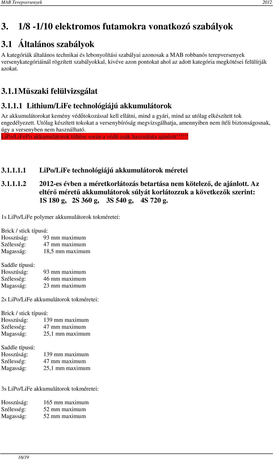 adott kategória megkötései felülírják azokat. 3.1.