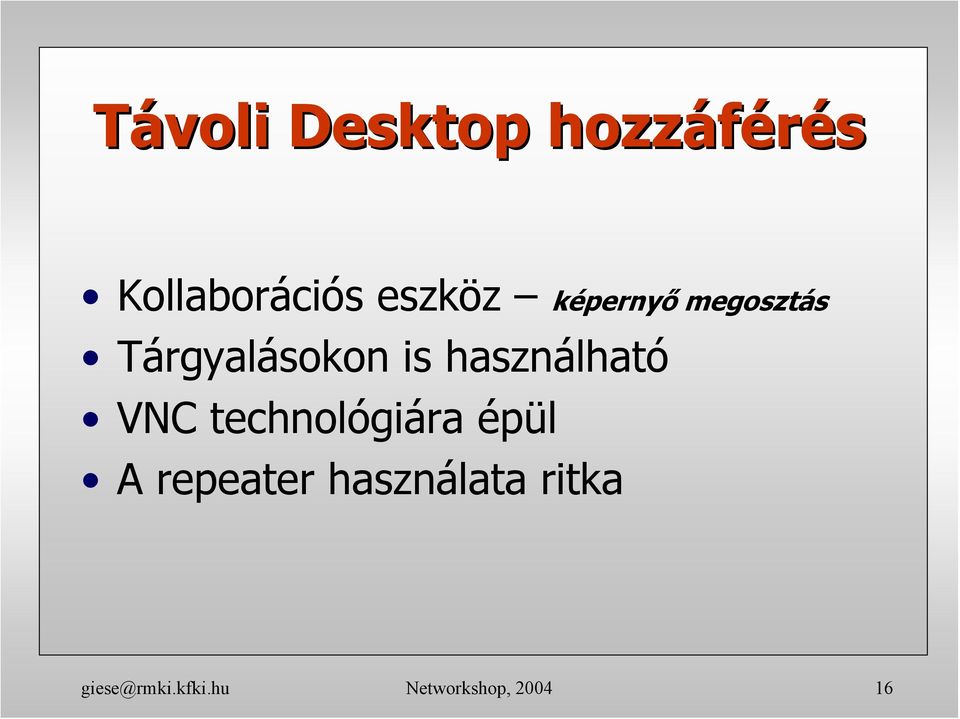 használható VNC technológiára épül A repeater