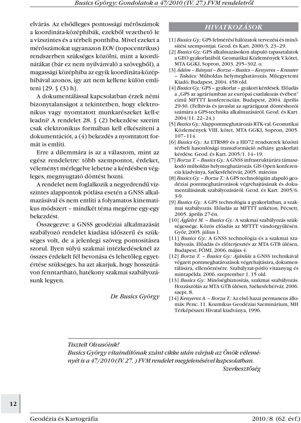 koordináta-középhibával azonos, így azt nem kellene külön említeni [29. (3) h].