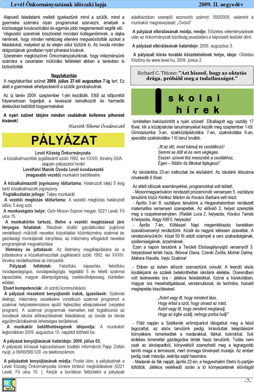 Az óvod minden dolgozójánk gondtln nyári pihenést kívánok.