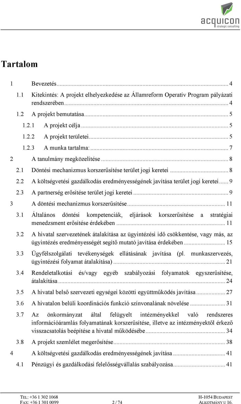 .. 9 2.3 A partnerség erősítése terület jogi keretei... 9 3 A döntési mechanizmus korszerűsítése... 11 3.